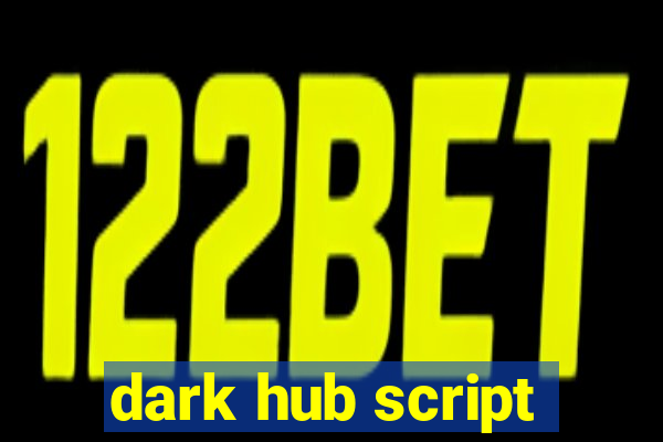 dark hub script